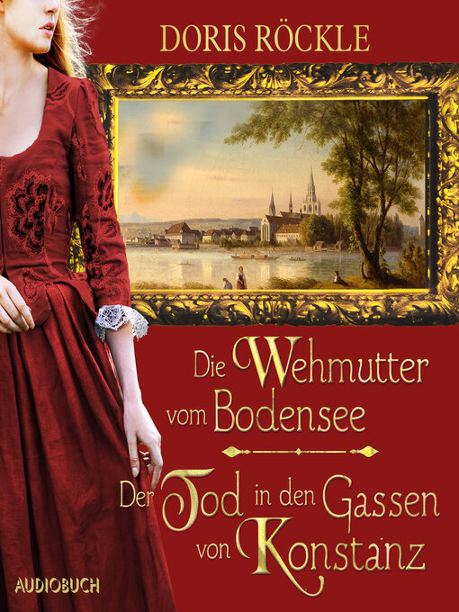 Title details for Die Wehmutter vom Bodensee und Der Tod in den Gassen von Konstanz by Doris Röckle - Available